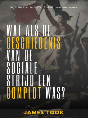cover image of Wat als de geschiedenis van de sociale strijd een complot was?